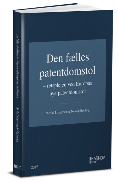 ONLINEBOG - Den fælles patentdomstol - retsplejen ved Europas nye patentdomstol